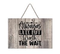 LMMIXEE Rusti Motivational Quote Wood Signs Alwayas Late But Worth The Wait Wall Art Retro Wood Plaque Farmhouse Wall Decor for Home Man Cave Door Porch Garden Party 8x12 inch