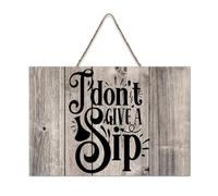 LMMIXEE Rusti Motivational Quote Wood Signs I Don't Give A Sip Wall Art Vintage Wood Plaque Farmhouse Wall Decor for Home Bars Clubs Cafes Man Cave Party 6x10 inch