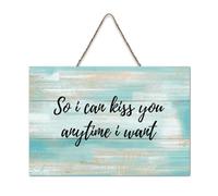 LMMIXEE So I Can Kiss You Anytime I Want Wood Signs Classic Quotes Wooden Sign Rustic Wall Hanger Farmhouse Wall Art for Living Room Bedroom New House Gift 6x10 inch