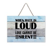 LMMIXEE When Hate Is Loud Love Cannot Be Silent Funny Wood Plaque Wall Art Rustic Wall Decorations for Living Room Kitchen Retro Hanging Sign Housewarming Gift 6x10 inch