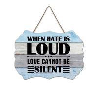 LMMIXEE When Hate Is Loud Love Cannot Be Silent Vintage Country Wood Plaque Wall Art Rustic Wall Decorations for Living Room Kitchen Home Decor Hanging Signs Housewarming Gift 8x12 inch