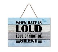 LMMIXEE When Hate Is Loud Love Cannot Be Silent Wood Signs Inspirational Quote Wood Plaque Farmhouse Wall Art Rustic Wall Decor for Bedroom Living Room Housewarming Gift 8x12 inch
