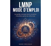 LMNP : Mode d'emploi: Le guide complet de la location meublée après les réformes - Fiscalité, amortissement et stratégies à jour des lois 2025-2026 (L'Investisseur Immobilier Pratique)
