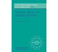 LMS: 14 Theory of Abelian Varieties (London Mathematical Society Lecture Note Series, Series Number 14)