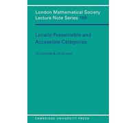 LMS: 189 Locally Presentable (London Mathematical Society Lecture Note Series, Series Number 189)