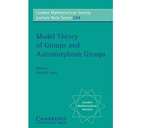 LMS: 244 Model Theory Grps Auto Grp: Blaubeuren, August 1995 (London Mathematical Society Lecture Note Series, Series Number 244)