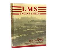 LMS Engine Sheds: Their History and Development, volume one: The London & North Western Railway: v. 1
