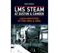 LMS Steam at Euston & Camden: Loco-Spotting in the 1950s & 1960s