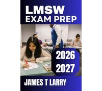 LMSW Exam Prep 2026-2027: Explained ASWB Questions, Clinical Reasoning Strategies, Full-Length Practice Tests, and Proven Techniques to Conquer FIRST, NEXT, BEST, and MOST Scenario-Based Questions