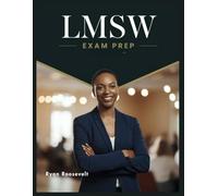 LMSW EXAM PREP: Complete Exam Review With Practice Questions, Answers and Detailed Explanations