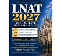 LNAT 2027: The Complete Preparation Guide - 420 Section A Practice Questions, 60 Section B Essay Topics, Strategies, Worked Solutions & Model Essays