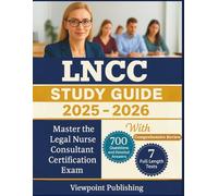 LNCC Study Guide: Master the Legal Nurse Consultant Certification Exam with Comprehensive Review, 700 Questions and Detailed Answers| 7 Full Length Tests
