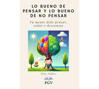Lo Bueno de Pensar y lo Bueno de No Pensar: Tu mente debe pensar, soñar y descansar (Pequeños Maestros de la Mente)