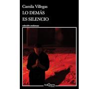 Lo Demás Es Silencio / Everything Else Is Silence (Coleccion Andanzas)