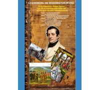 Lo Esencial de Washington Irving: De la Alhambra a Sleepy Hollow: Las obras maestras esenciales del primer gran narrador estadounidense