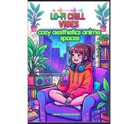 Lo-Fi Chill Vibes: cozy Aesthetics Anime Spaces