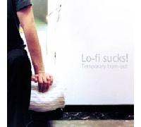 Lo-Fi Sucks! - Temporary Burn-Out