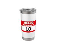 Lo Hello Hi My Name is Tshirt Name On Custom Stainless Steel Insulated Tumbler
