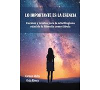 LO IMPORTANTE ES LA ESENCIA: Cuentos y relatos para la schellingiana edad de la filosofía como fábula