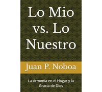 Lo Mio vs. Lo Nuestro: La Armonía en el Hogar y la Gracia de Dios