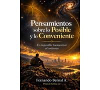 LO POSIBLE Y LO CONVENIENTE: ES IMPOSIBLE HUMANIZAR AL UNIVERSO