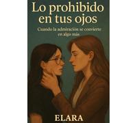 Lo prohibido en tus ojos: Cuando la admiración se convierte en algo más: 1