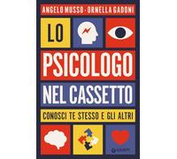 Lo psicologo nel cassetto: Conosci te stesso e gli altri (Varia Giunti)