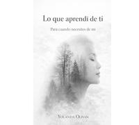 Lo que aprendí de tí: Para cuando necesites de mí