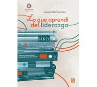 Lo que aprendí del liderazgo: Ideas emergentes: 36 (Educación y Aprendizaje)