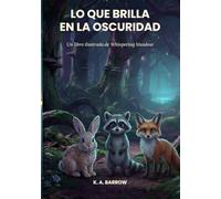 Lo que brilla en la oscuridad: Un libro ilustrado de Whispering Meadow
