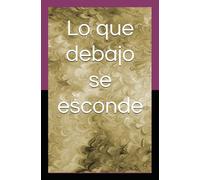 Lo que debajo se esconde