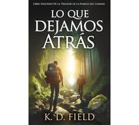 Lo Que Dejamos Atrá: Libro Segundo de la Trilogía del la Familia del Camino