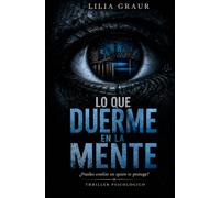 Lo que duerme en la mente I: Un thriller psicológico sobre memoria, manipulación y lo que ocurre cuando ya no puedes confiar en lo que recuerdas