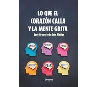 Lo que el corazón calla y la mente grita