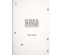 Lo que el silencio no nombra: Pensar(se) con palabras