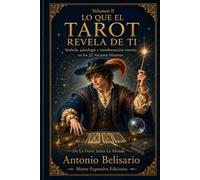 Lo que el Tarot revela de ti - Volumen II: Símbolo, psicología y transformación interior en los 22 Arcanos: De La Force a Le Monde
