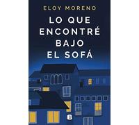 Lo que encontré bajo el sofá (Ediciones B)