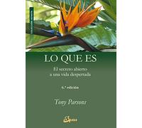 Lo Que Es: El Secreto Abierto a Una Vida Despertada (Advaita)