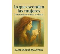 Lo que esconden las mujeres: Cartas íntimas nunca enviadas