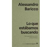 Lo Que Estabamos Buscando: De la pandemia como criatura mítica: 38 (Nuevos cuadernos Anagrama)