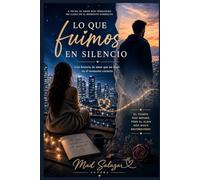 Lo que fuimos en silencio: Una historia de amor que no llegó en el momento correcto