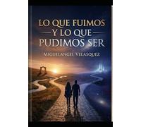 Lo que fuimos y lo que pudimos ser