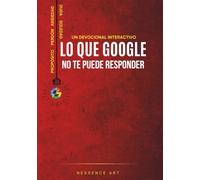 Lo Que Google No Te Puede Responder: Un devocional interactivo para las preguntas que buscas en silencio