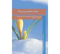 Lo que guardaba el alma: Mi camino hacia la libertad del desapego y la confianza en Dios