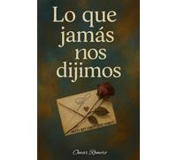 Lo que jamás nos dijimos: Una edición especial con magia en cada pagina, un libro de poesía y romance.