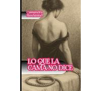 Lo que la cama no dice: Lo que se esconde entre las sábanas