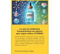 Lo que la Industria Farmacéutica no quiere que sepas sobre el DMSO (TOME EL CONTROL DE SU SALUD)