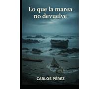 Lo que la marea no devuelve (#Proyecto Morriña)