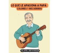 LO QUE LE APASIONA A PAPÁ: COLORES Y RECUERDOS