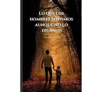 Lo que los Hombres sentimos, Aunque no lo digamos: “Un libro que acompaña sin ruido”